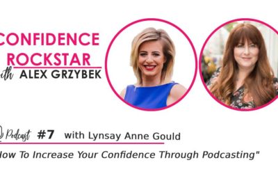 Episode #7: How To Increase Your Confidence Through Podcasting – with Lynsay Anne Gould