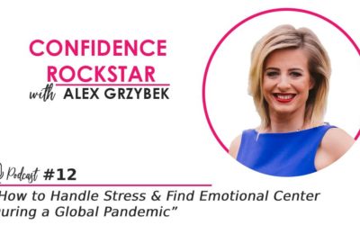 Episode #12: How to Handle Stress and Find Emotional Center During a Global Pandemic