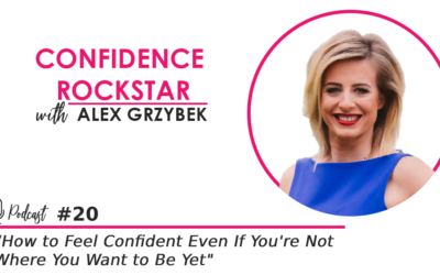 Episode #20: How to Feel Confident Even If You’re Not Where You Want to Be Yet
