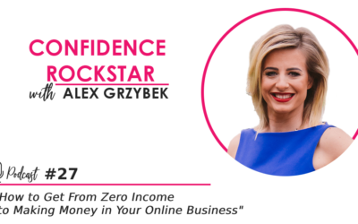 Episode #27: How To Get From Zero Income to Making Money in Your Online Business