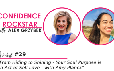 Episode #29: From Hiding to Shining – Your Soul Purpose is an Act of Self-Love – with Amy Planck