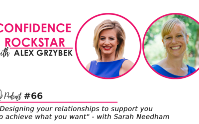 Episode #66: Designing your relationships to support you to achieve what you want – with Sarah Needham